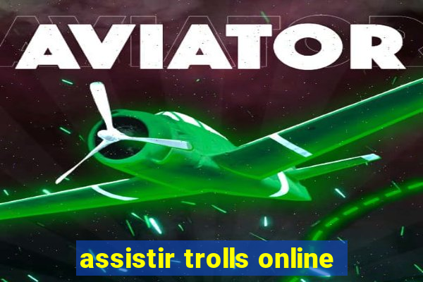 assistir trolls online